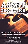 Asset Protection for Business Owners & High Income Earners How to Protect What You Own from Lawsuits & Creditors