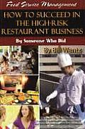Food Service Management How to Succeed in the High Risk Restaurant Business By Someone Who Did