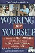 The Complete Guide to Working for Yourself: Everything the Self-Employed Need to Know about Taxes, Recordkeeping, and Other Laws [With CDROM]