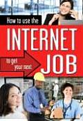 How to Use the Internet to Get Your Next Job