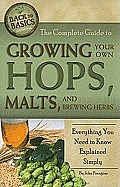 Complete Guide to Growing Your Own Hops Malts & Brewing Herbs Everything You Need to Know Explained Simply