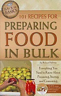101 Recipes for Preparing Food in Bulk Everything You Need to Know about Preparing Storing & Consuming