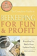 The Complete Guide to Beekeeping for Fun & Profit: Everything You Need to Know Explained Simply