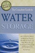 Complete Guide to Water Storage How to Use Tanks Ponds & Other Water Storage for Household & Emergency Use