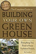 Complete Guide to Building Your Own Greenhouse Everything You Need to Know Explained Simply