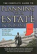 The Complete Guide to Planning Your Estate in Indiana: A Step-By-Step Plan to Protect Your Assets, Limit Your Taxes, and Ensure Your Wishes Are Fulfil