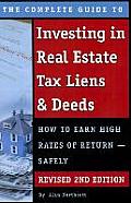 The Complete Guide to Investing in Real Estate Tax Liens & Deeds: How to Earn High Rates of Return - Safely Revised 2nd Edition