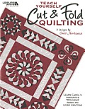 Teach Yourself Cut & Fold Quilting Leisure Arts 4510