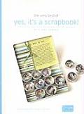 The Very Best of Yes, It's a Scrapbook!: Creative Albums, Photo Decor & Decorative Journals
