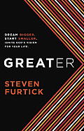 Greater Dream Bigger Start Smaller Ignite Gods Vision for Your Life