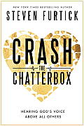 Crash the Chatterbox Hearing Gods Voice Above All Others