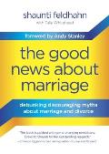 Good News About Marriage Debunking Discouraging Myths About Marriage & Divorce