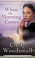 When the Morning Comes Book 2 in the Sisters of the Quilt Amish Series