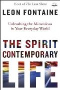 Spirit Contemporary Life Unleashing the Miraculous in Your Everyday World