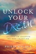 Unlock Your Dream Discover the Adventure You Were Created For