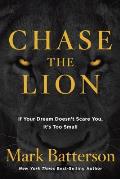 Chase the Lion If Your Dream Doesnt Scare You Its Too Small
