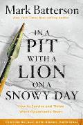 In a Pit with a Lion on a Snowy Day How to Survive & Thrive When Opportunity Roars