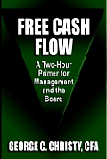 Free Cash Flow: A Two-Hour Primer For Management and the Board