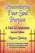 Remembering Your Soul Purpose A Part of Ascension Second Edition