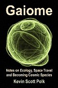 Gaiome: Notes on Ecology, Space Travel and Becoming Cosmic Species