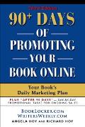 90+ Days of Promoting Your Book Online: Your Book's Daily Marketing Plan - THIRD EDITION