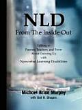 Nld from the Inside Out: Talking to Parents, Teachers, and Teens about Growing Up with Nonverbal Learning Disabilities