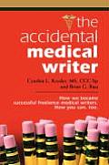 Accidental Medical Writer How We Became Successful Freelance Medical Writers How You Can Too