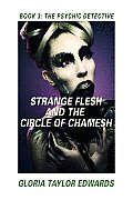 Strange Flesh and the Circle of Chamesh: Book III the Psychic Detective