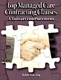 Top Managed Care Contracting Clauses A Toolkit for Providers With CDROM