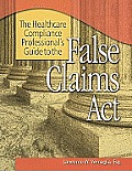 Healthcare Compliance Professional's Guide to the False Claims ACT