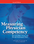 Measuring Physician Competency How to Collect Assess & Provide Performance Data Second Edition