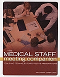 Medical Staff Meeting Companion: Tools and Techniques for Effective Presentations
