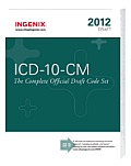 ICD 10 CM the Complete Official Draft Code Set 2012 Draft