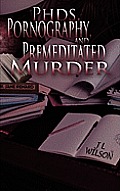 PhDs, Pornography and Premeditated Murder