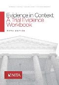 Evidence in Context: A Trial Evidence Workbook