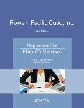 Rowe V. Pacific Quad, Inc.: Deposition File, Plaintiff's Materials