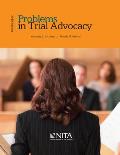 Problems in Trial Advocacy: 2019 Edition
