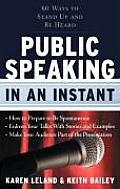 Public Speaking in an Instant: 60 Ways to Stand Up and Be Heard