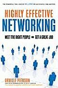 Highly Effective Networking Meet the Right People & Get a Great Job