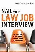 Nail Your Law Job Interview: The Essential Guide to Firm, Clerkship, Government, In-House, and Lateral Interviews