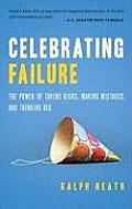 Celebrating Failure The Power of Taking Risks Making Mistakes & Thinking Big