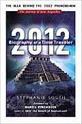 2012 Biography of a Time Traveler The Journey of Jose Arguelles