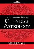 Definitive Book Of Chinese Astrology
