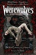 Werewolves A Field Guide To Shapeshifters Lycanthropes & Man Beasts