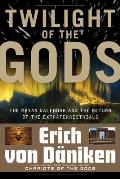 Twilight of the Gods The Mayan Calendar & the Return of the Extraterrestrials