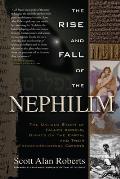 Rise & Fall of the Nephilim The Untold Story of Fallen Angels Giants on the Earth & Their Extraterrestrial Origins