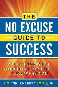 No Excuse Guide to Success No Matter What Your Boss Or Life Throws at You