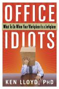 Office Idiots What to Do When Your Workplace Is a Jerkplace