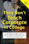 They Dont Teach Corporate In College A Twenty Somethings Guide To The Business World