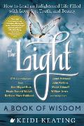 The Light: A Book of Wisdom: How to Lead an Enlightened Life Filled with Love, Joy, Truth, and Beauty